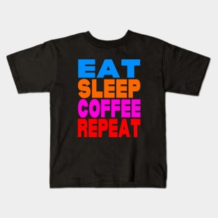 Eat sleep coffee repeat Kids T-Shirt